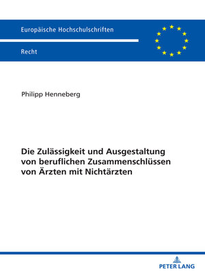cover image of Die Zulaessigkeit und Ausgestaltung von beruflichen Zusammenschluessen von Aerzten mit Nichtaerzten